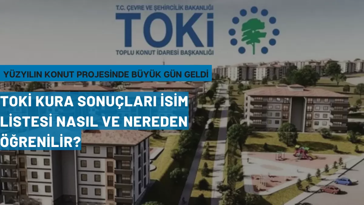 Yüzyılın Konut Projesinde Büyük Gün Geldi TOKİ Kuraları Başladı! İşte İl İl İsim Listesi ve Sonuç Sorgulama Ekranı
