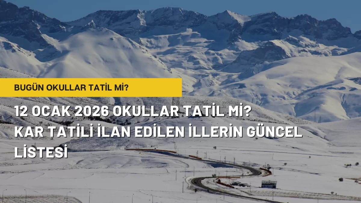 12 Ocak 2026 Okullar Tatil mi? Kar Tatili İlan Edilen İllerin Güncel Listesi