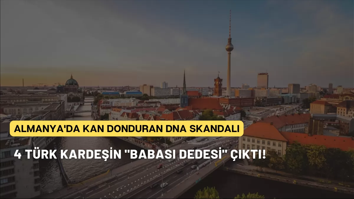 Almanya’da Kan Donduran DNA Skandalı: 4 Türk Kardeşin “Babası Dedesi” Çıktı!