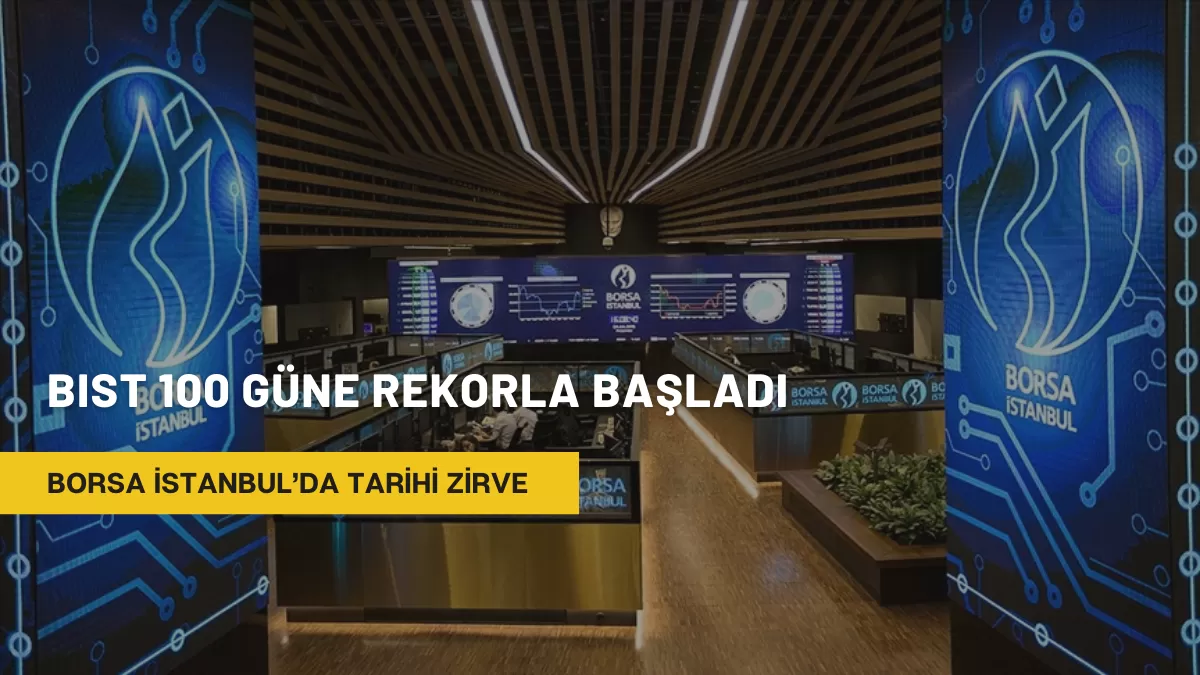 Borsa İstanbul’da Tarihi Zirve: BIST 100 Güne Rekorla Başladı