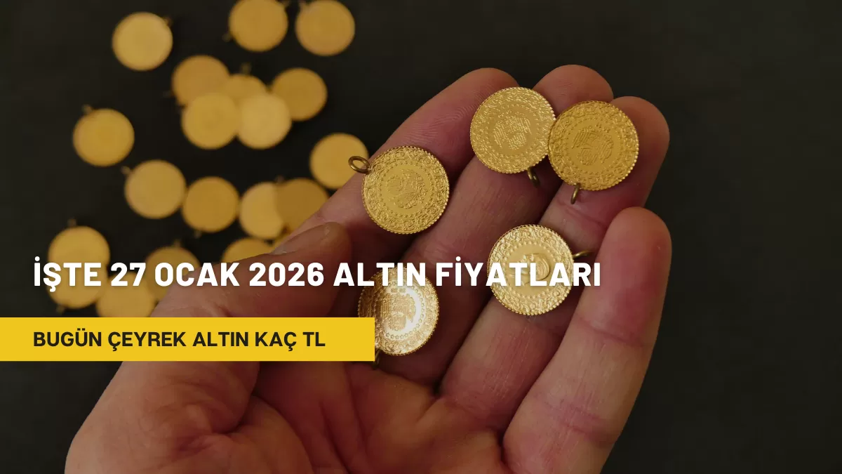 Bugün Çeyrek Altın Kaç TL? İşte 27 Ocak 2026 Altın Fiyatları