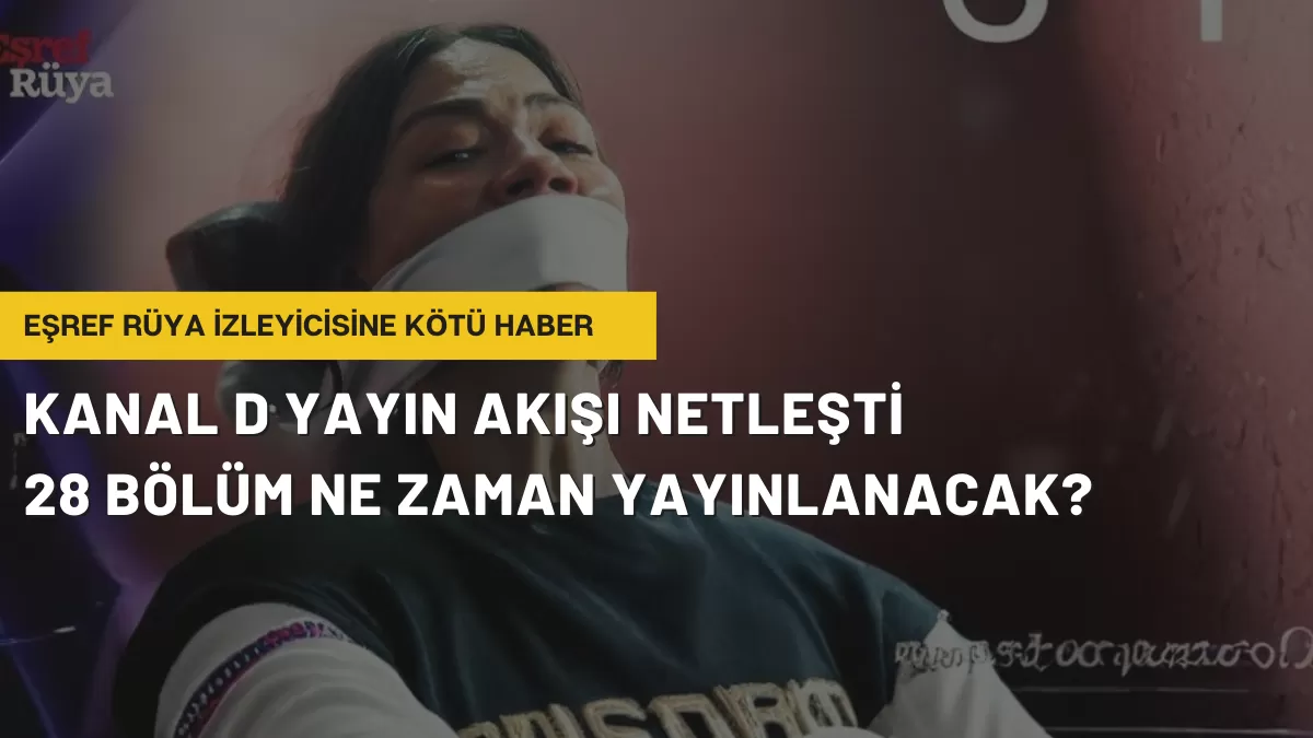 Eşref Rüya İzleyicisine Kötü Haber: Bu Hafta Yeni Bölüm Var mı? Kanal D Yayın Akışı Netleşti