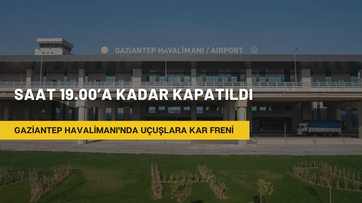 Gaziantep Havalimanı’nda Uçuşlara Kar Freni: Saat 19.00’a Kadar Kapatıldı