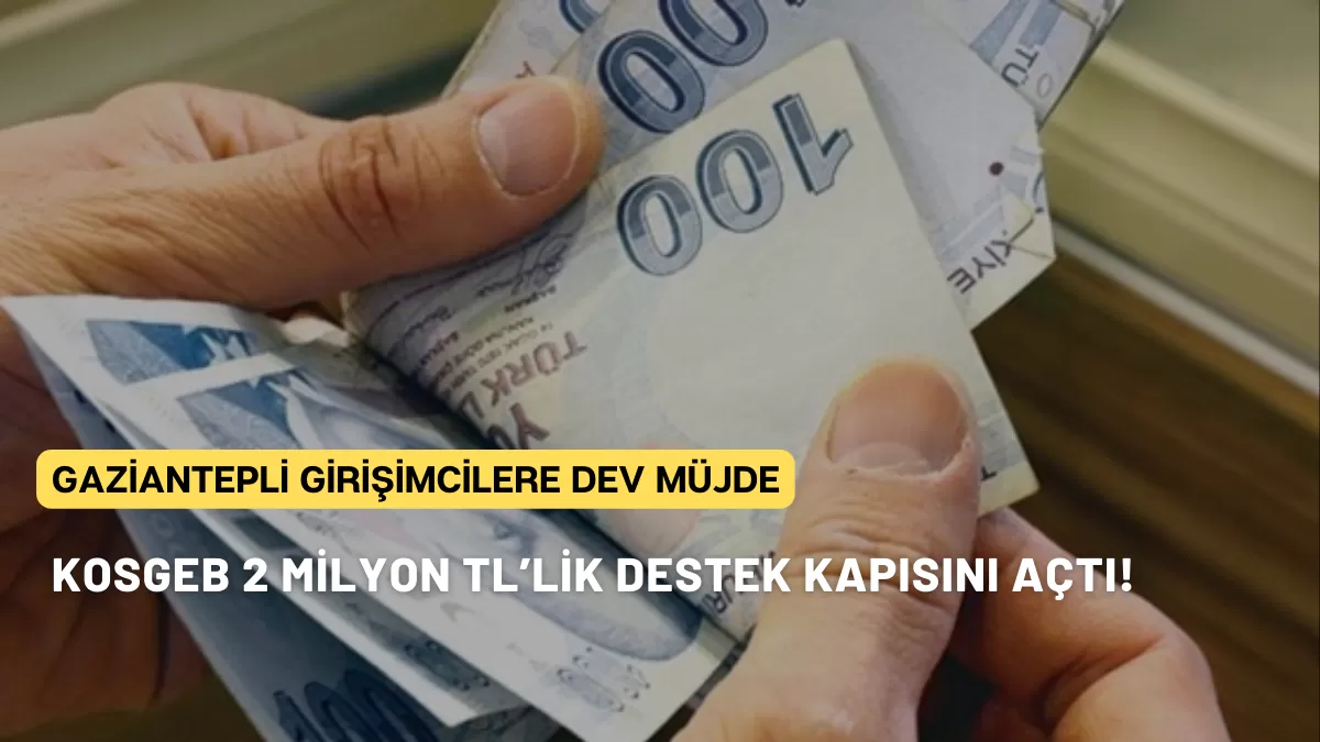 Gaziantepli Girişimcilere Dev Müjde: KOSGEB 2 Milyon TL’lik Destek Kapısını Açtı!