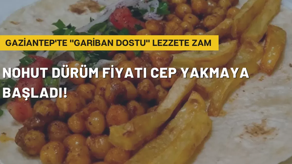 Gaziantep’te “Gariban Dostu” Lezzete Zam: Nohut Dürüm Fiyatı Cep Yakmaya Başladı!