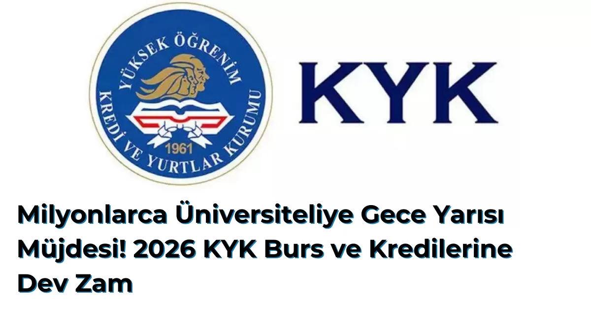 Milyonlarca Üniversiteliye Gece Yarısı Müjdesi! 2026 KYK Burs ve Kredilerine Dev Zam: İşte Hesaplara Yatacak Net Rakamlar…