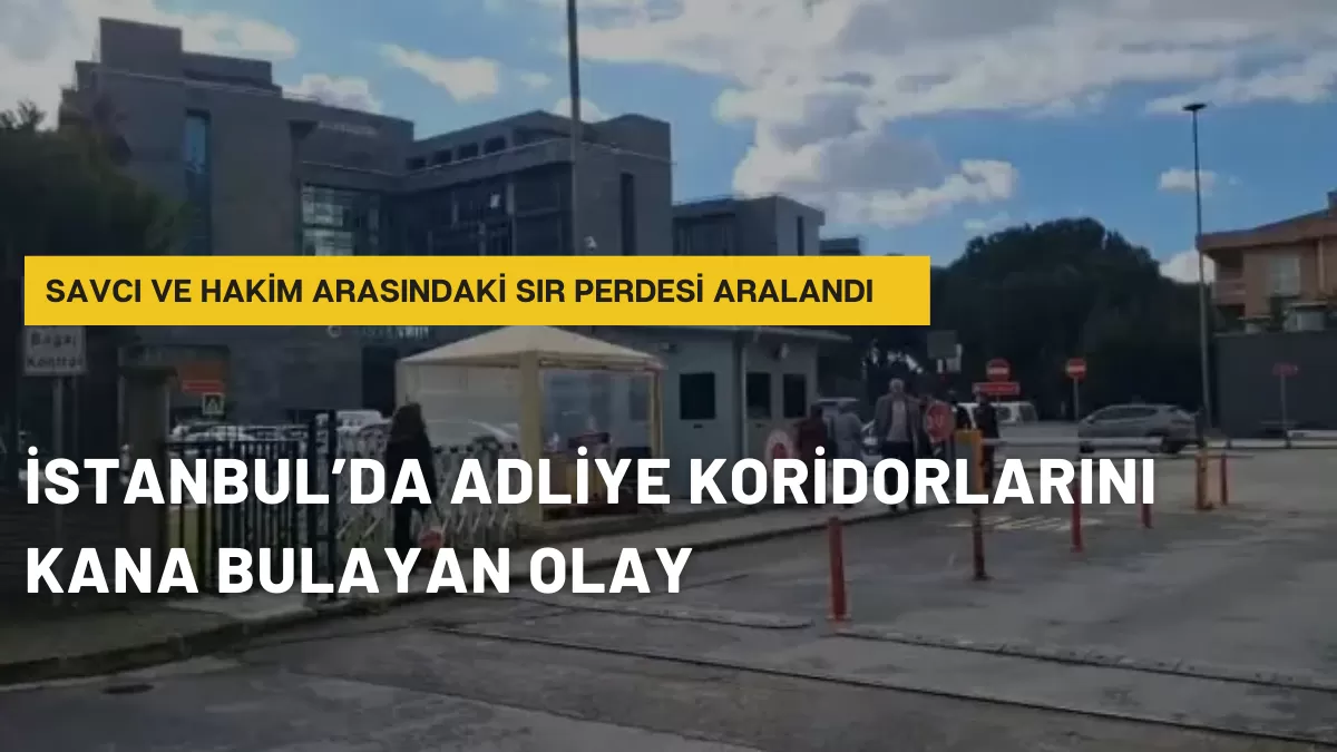İstanbul’da Adliye Koridorlarını Kana Bulayan Olay! O Anlar Herkesi Dehşete Düşürdü: Savcı ve Hakim Arasındaki Sır Perdesi Aralandı