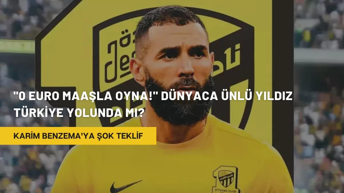 Karim Benzema’ya Şok Teklif: “0 Euro Maaşla Oyna!” Dünyaca Ünlü Yıldız Türkiye Yolunda mı?