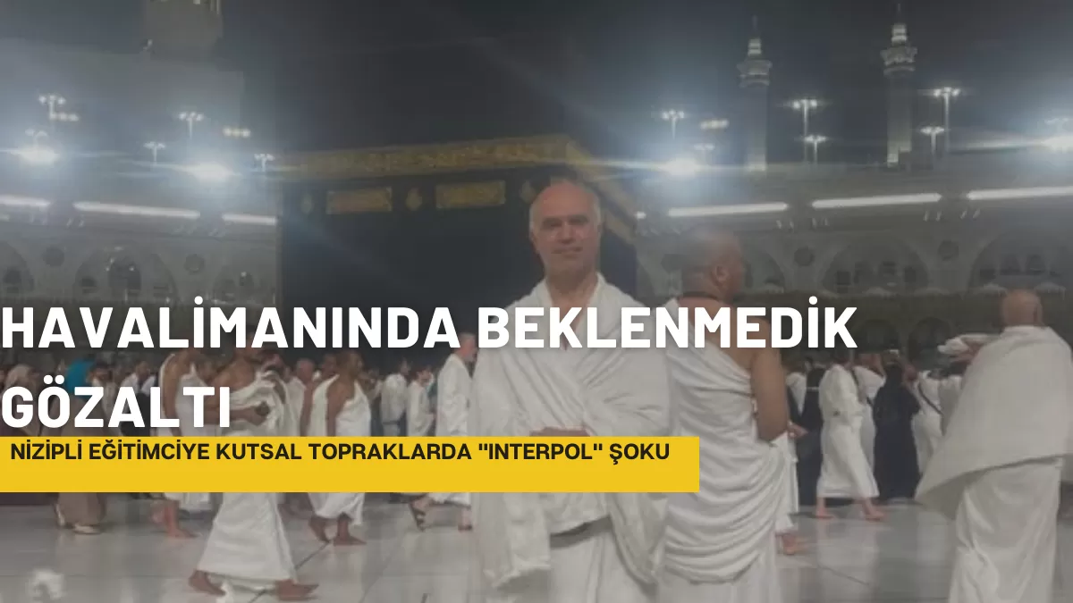 Nizipli Eğitimciye Kutsal Topraklarda “Interpol” Şoku: Ali Kılıç 16 Saat Sonra Serbest Kaldı