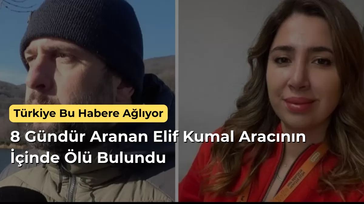 Türkiye Bu Habere Ağlıyor: 8 Gündür Aranan Elif Kumal Aracının İçinde Ölü Bulundu