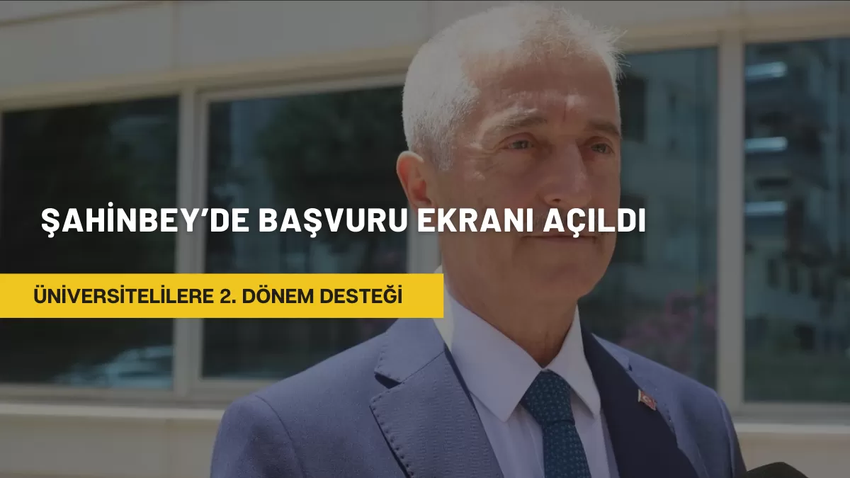 Üniversitelilere 2. Dönem Desteği: Şahinbey’de Başvuru Ekranı Açıldı