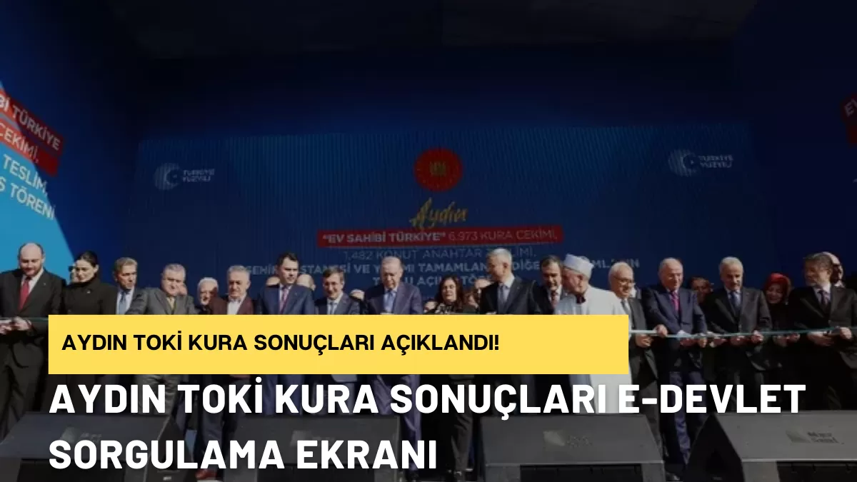 AYDIN TOKİ KURA SONUÇLARI AÇIKLANDI! 6 bin 973 Konut İçin Büyük Gün: İşte İsim Listesi Sorgulama Ekranı