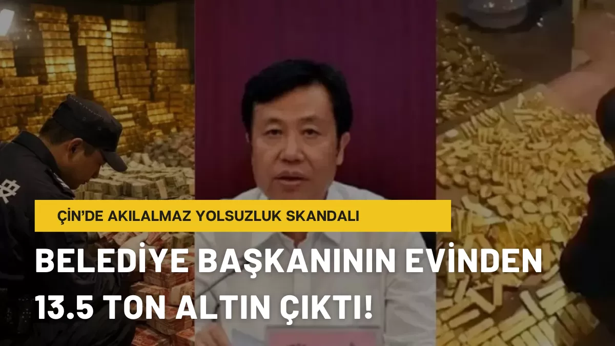 Çin’de Yüzyılın Yolsuzluğu: 13,5 Ton Altınla Yakalanan Belediye Başkanı Hakkında İdam Kararı!