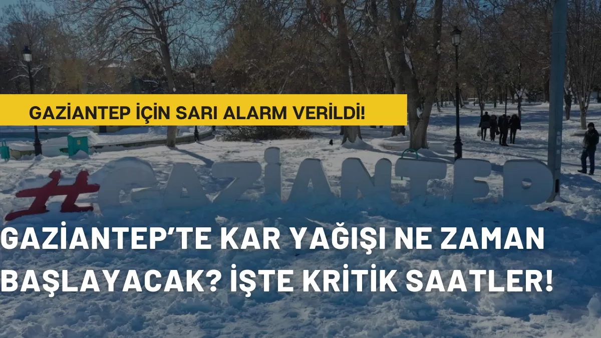 Gaziantep İçin Sarı Alarm Verildi! O Saatten İtibaren Şehir Beyaza Bürünecek: Herkes Hazırlıklı Olsun!