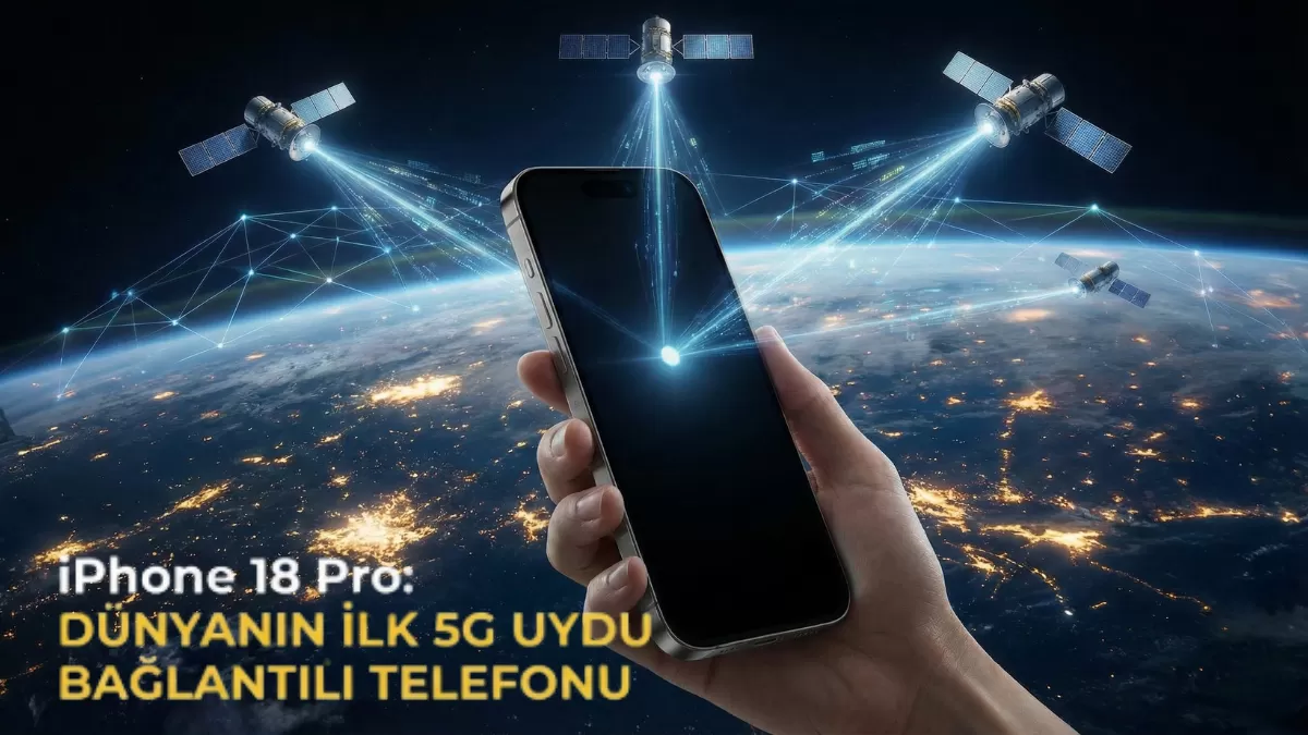 iPhone 18 Pro ile Teknolojide Devrim: Dünyada Bir İlk! 5G Uydu Bağlantısı Geliyor