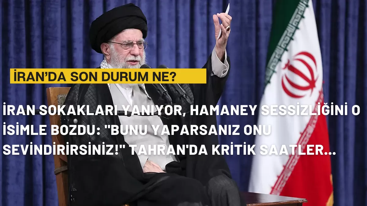 İran Sokakları Yanıyor, Hamaney Sessizliğini O İsimle Bozdu: “Bunu Yaparsanız Onu Sevindirirsiniz!” Tahran’da Kritik Saatler…