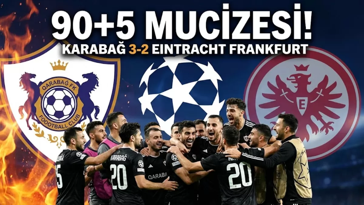 Karabağ’dan 90+5 Mucizesi! Avrupa Şokta: Tarihi Gol Sonrası Puan Durumu Alt Üst Oldu, İşte Asıl Tehlike!
