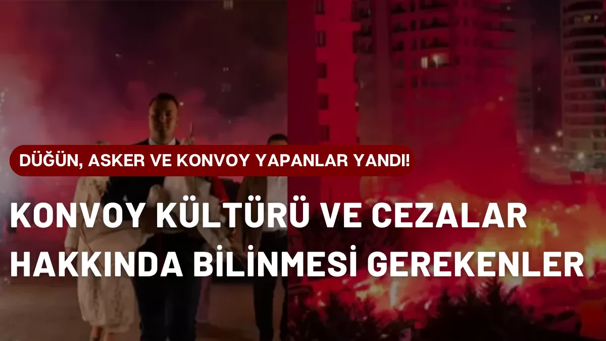 Düğün, Asker ve Konvoy Yapanlar Yandı! 90 Bin TL Ceza, Ehliyet İptali ve Men Şoku