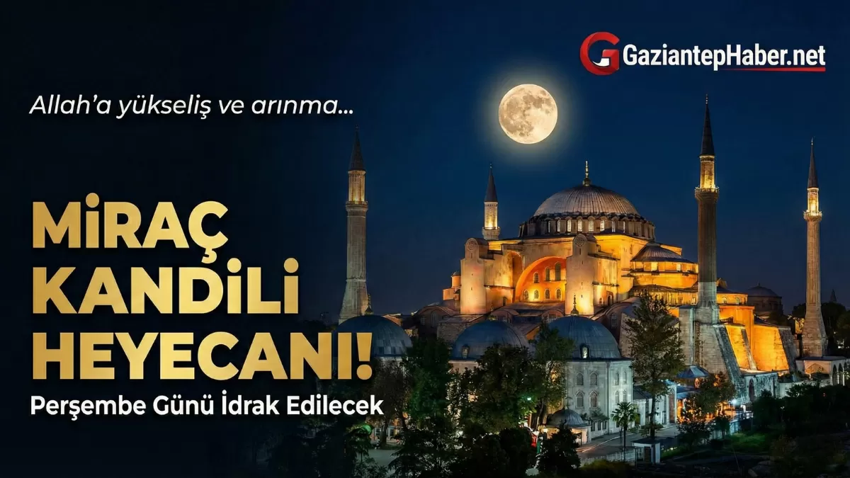 Milyonlarca Müslüman O Günü Bekliyor: 2026 Miraç Kandili İçin Kritik Tarih Belli Oldu! Sakın Kaçırmayın!