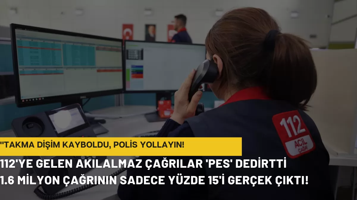 “Takma Dişim Kayboldu, Polis Yollayın!” 112’ye Gelen Akılalmaz Çağrılar ‘Pes’ Dedirtti