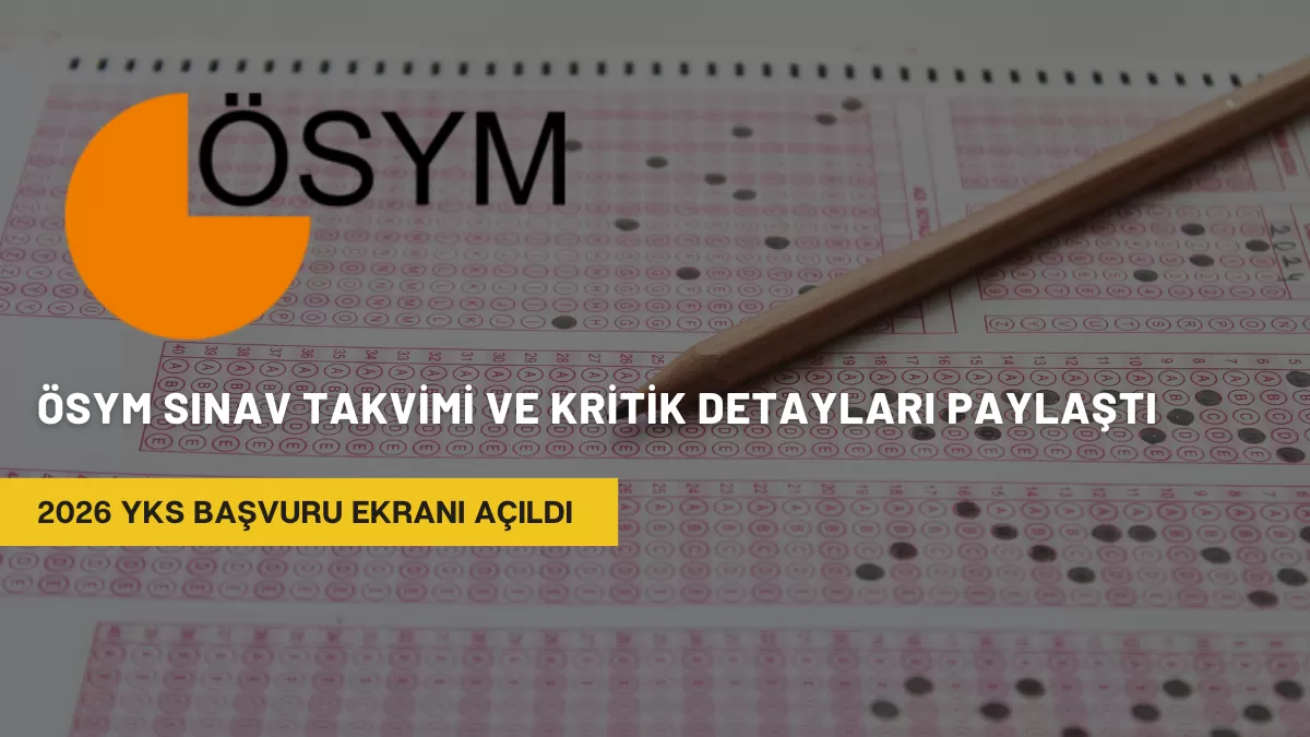 2026 YKS Başvuru Ekranı Açıldı: ÖSYM Sınav Takvimi ve Kritik Detayları Paylaştı