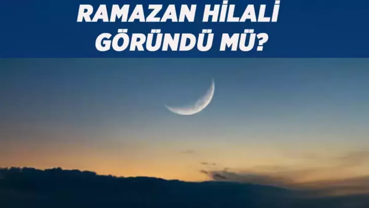 2026 RAMAZAN HİLALİ GÖRÜNDÜ MÜ? Milyonlarca Müslüman Nefesini Tuttu: İlk Oruç İçin Kritik Saatler!