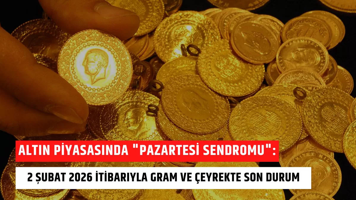 Altın Piyasasında “Pazartesi Sendromu”: 2 Şubat 2026 İtibarıyla Gram ve Çeyrekte Son Durum (Alım Fırsatı mı?)
