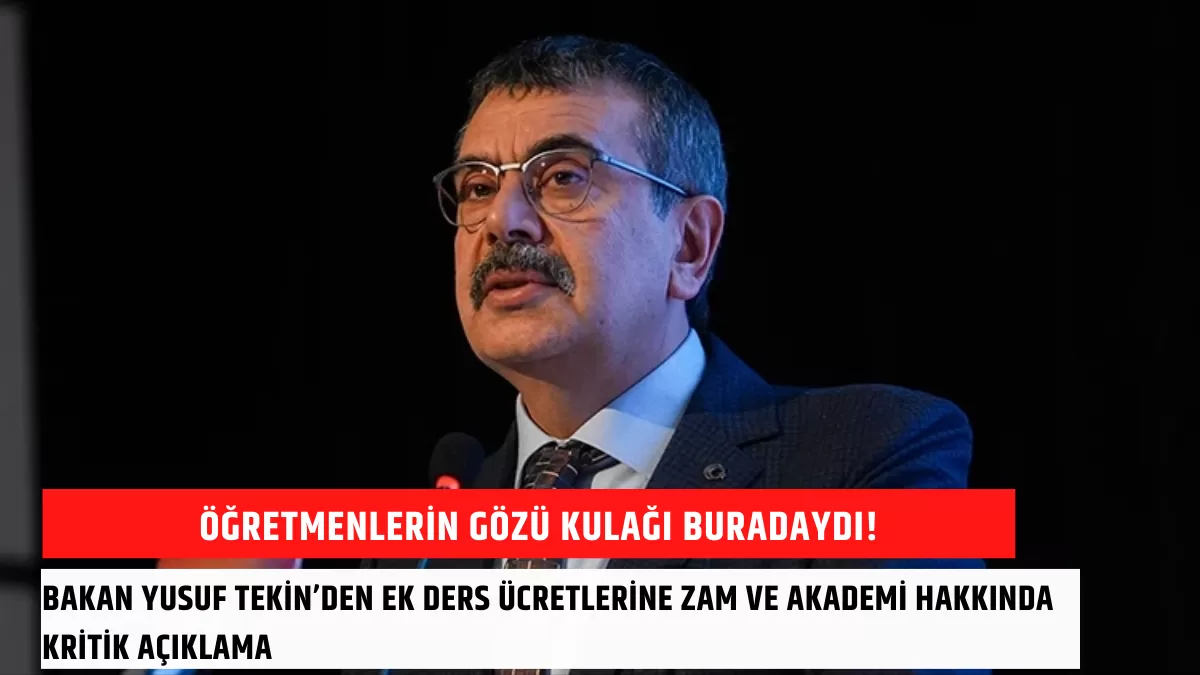 Öğretmenlerin Gözü Kulağı Buradaydı! Bakan Yusuf Tekin’den Ek Ders Ücretlerine Zam ve Akademi Hakkında Kritik Açıklama