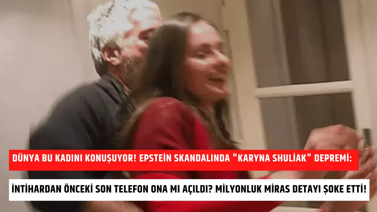 Dünya Bu Kadını Konuşuyor! Epstein Skandalında “Karyna Shuliak” Depremi: İntihardan Önceki Son Telefon Ona mı Açıldı? Milyonluk Miras Detayı Şoke Etti!