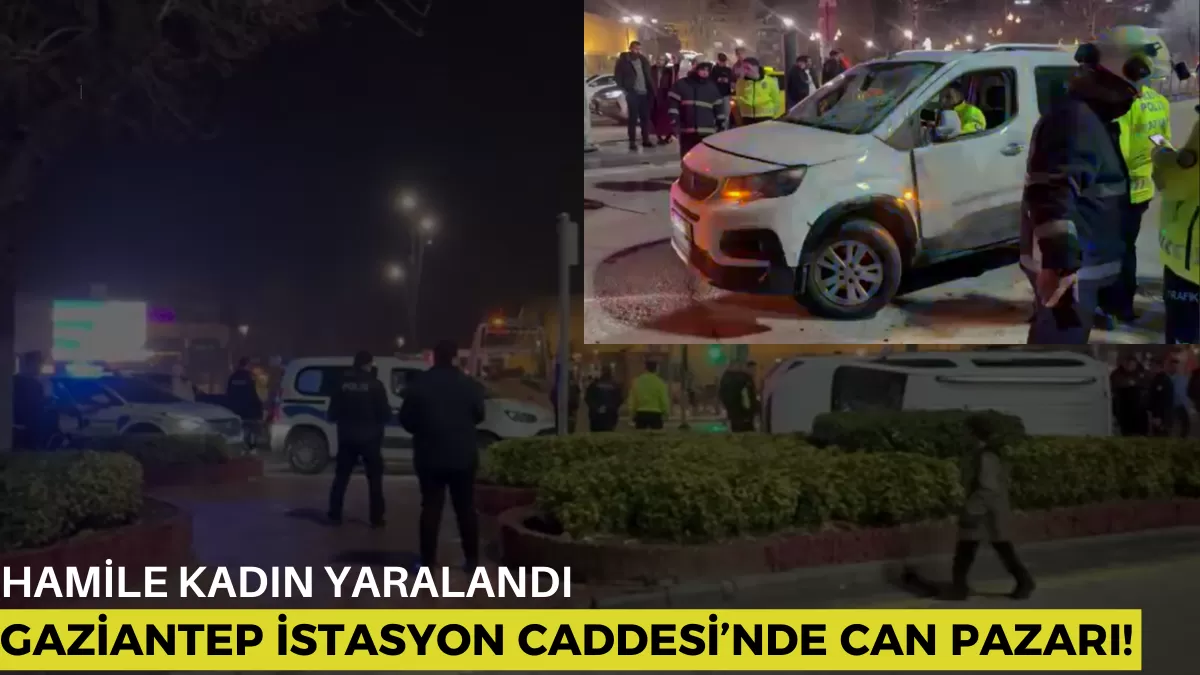 Gaziantep İstasyon Caddesi’nde Can Pazarı! Ünlü Voleybolcu Aslan Ekşi’nin Karıştığı Kazada Hamile Kadın Yaralandı