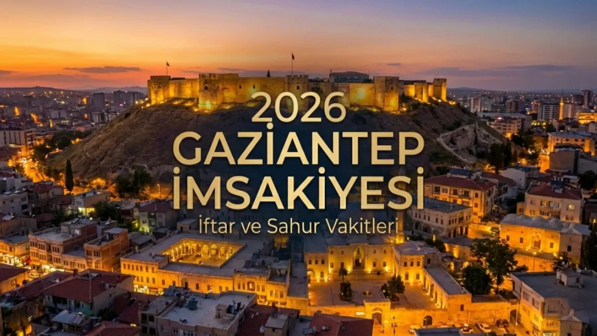 Gaziantep İmsakiye 2026: İlk Sahur ve İftar Saati Belli Oldu! İşte Diyanet Gaziantep Ramazan Takvimi
