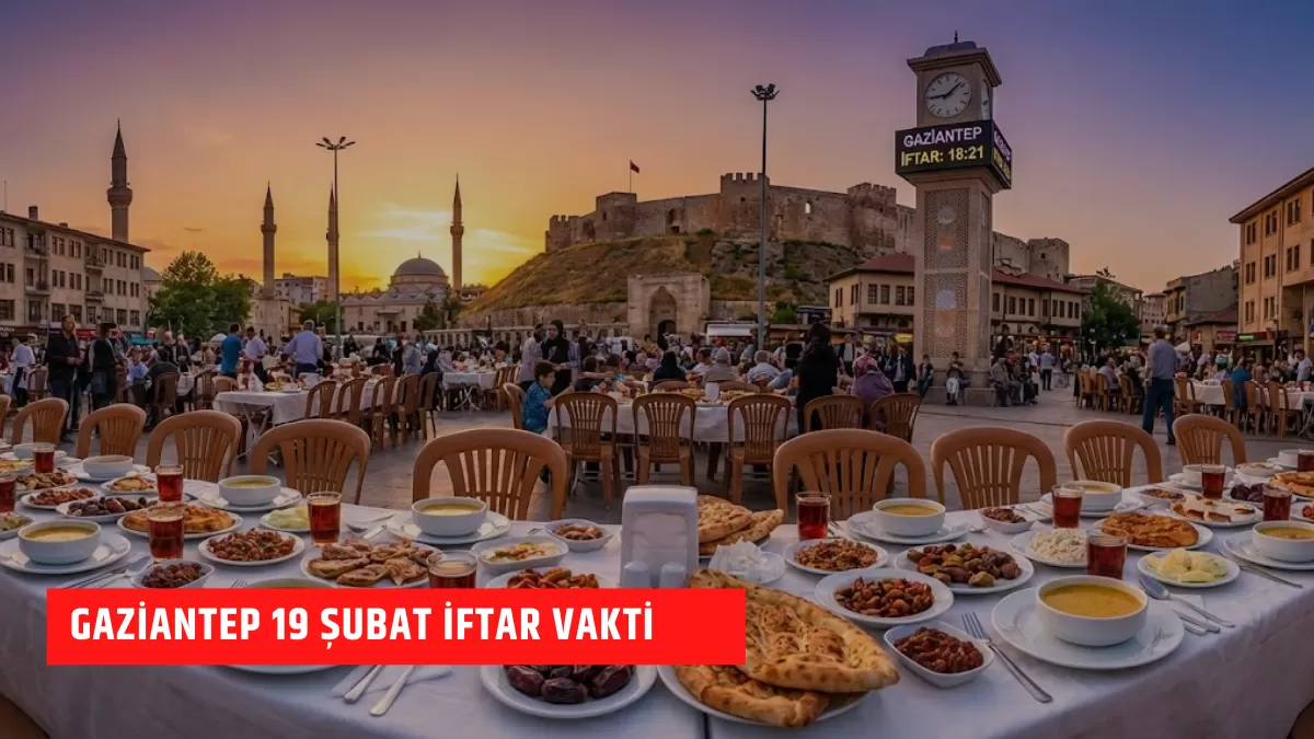 Gaziantepliler Dikkat! 19 Şubat İftar Saati
