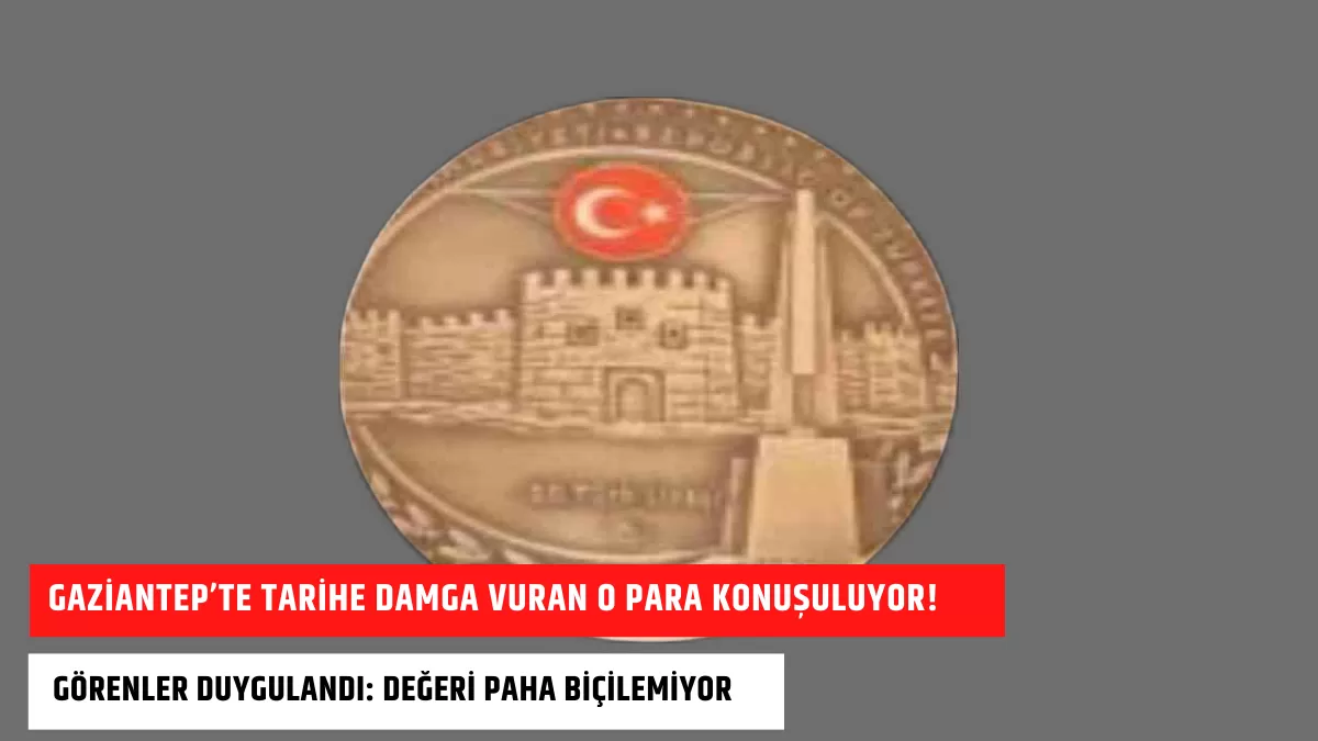 Gaziantep’te Tarihe Damga Vuran O Para Konuşuluyor! Görenler Duygulandı: Değeri Paha Biçilemiyor