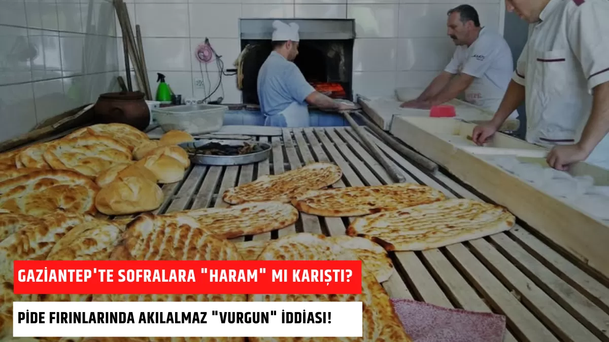 Gaziantep’te Sofralara “Haram” mı Karıştı? Pide Fırınlarında Akılalmaz “Vurgun” İddiası!