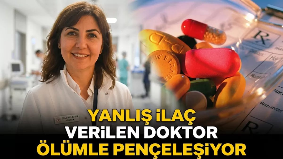 Akıllara Durgunluk Veren İhmal: Yanlış İlaç Kurbanı Uzman Doktor Yaşam Mücadelesi Veriyor!
