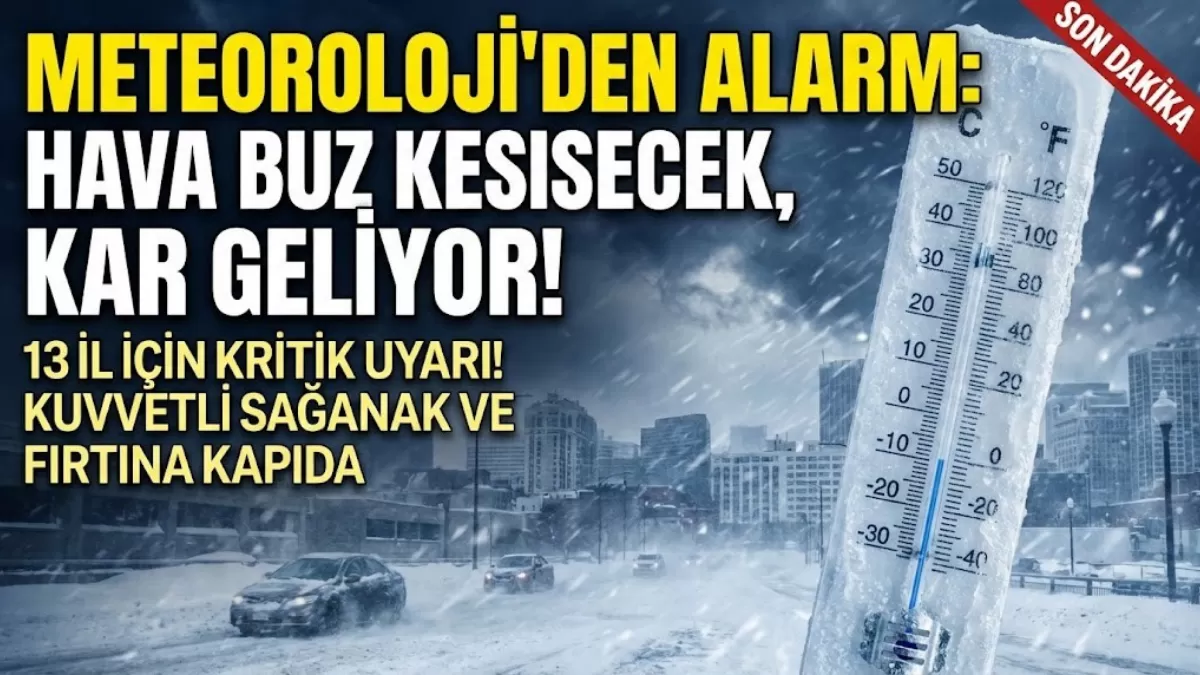 Meteoroloji’den Son Dakika Alarmı: 13 İl İçin Kritik Uyarı! Hava Buz Kesecek, Kar ve Sağanak Kapıda