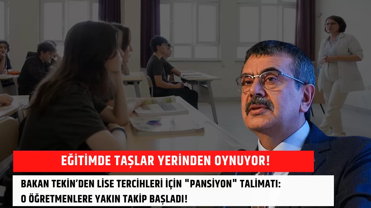 Eğitimde Taşlar Yerinden Oynuyor! Bakan Tekin’den Lise Tercihleri İçin “Pansiyon” Talimatı: O Öğretmenlere Yakın Takip Başladı!