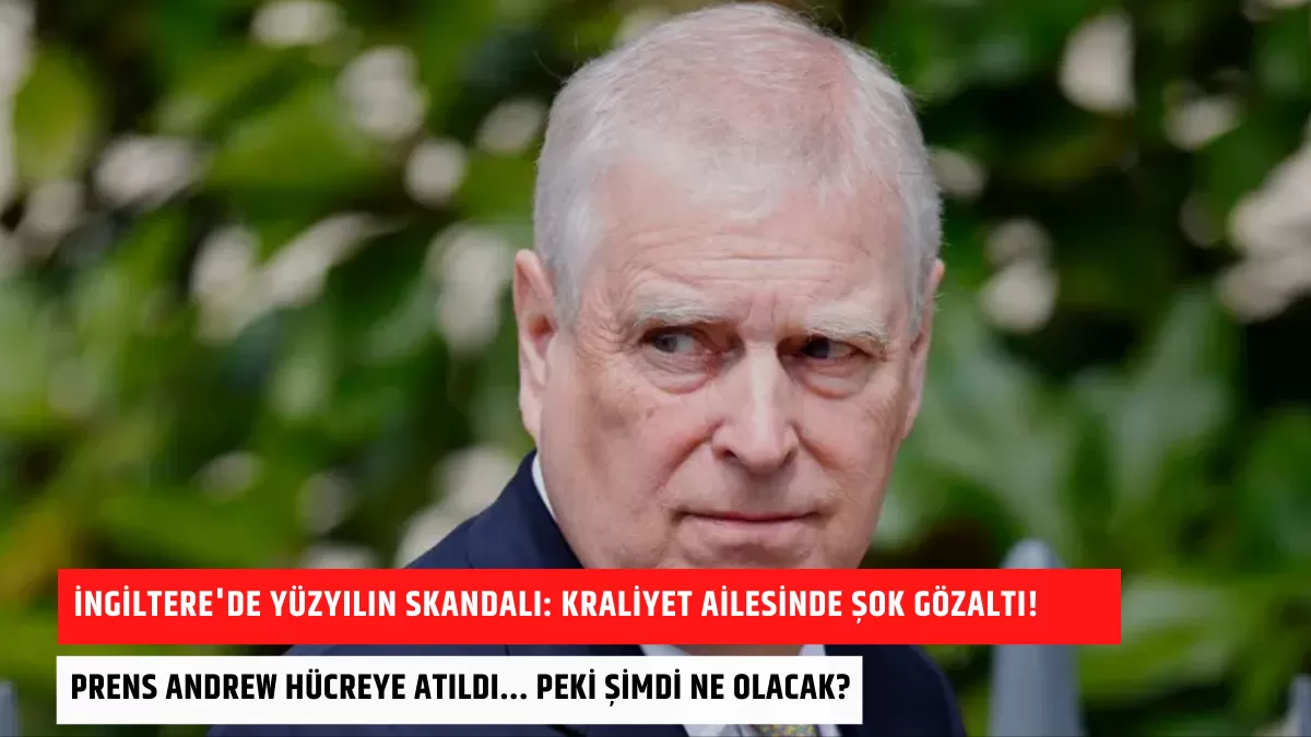 İngiltere’de Yüzyılın Skandalı: Kraliyet Ailesinde Şok Gözaltı! Prens Andrew Hücreye Atıldı… Peki Şimdi Ne Olacak?