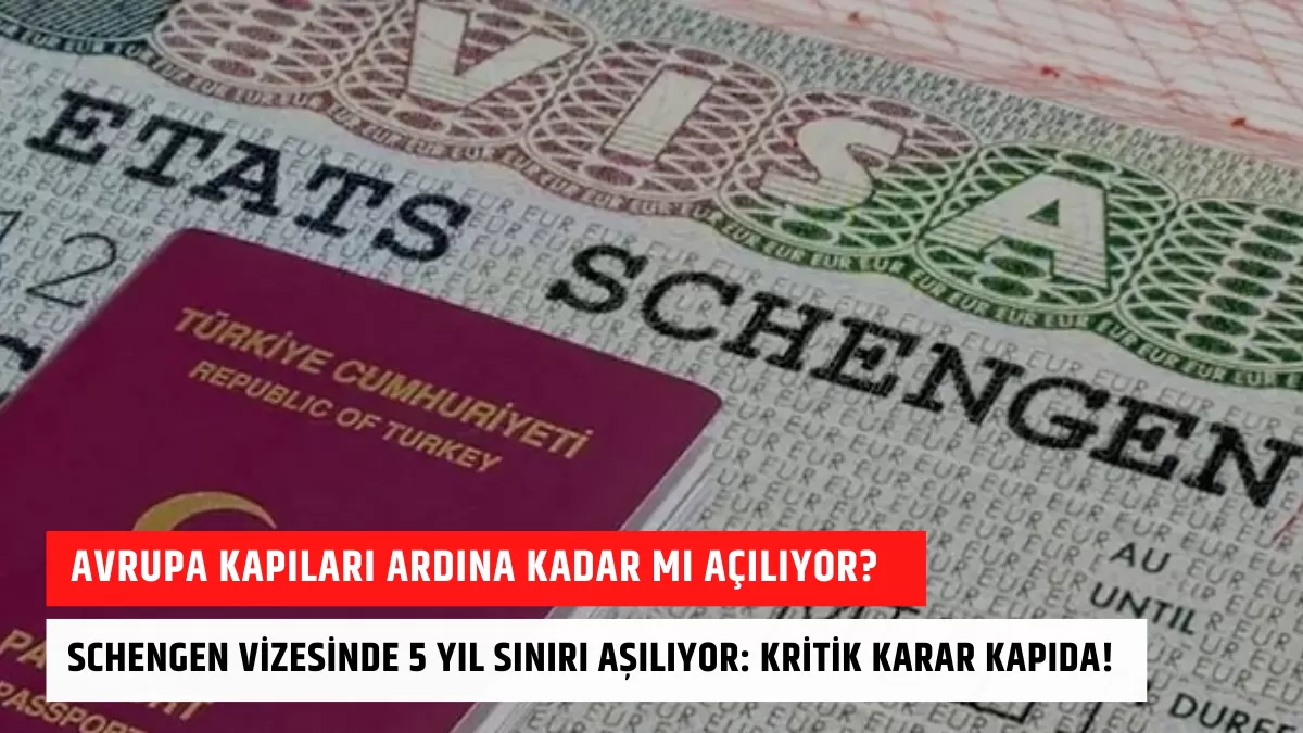 Avrupa Kapıları Ardına Kadar mı Açılıyor? Schengen Vizesinde 5 Yıl Sınırı Aşılıyor: Kritik Karar Kapıda!