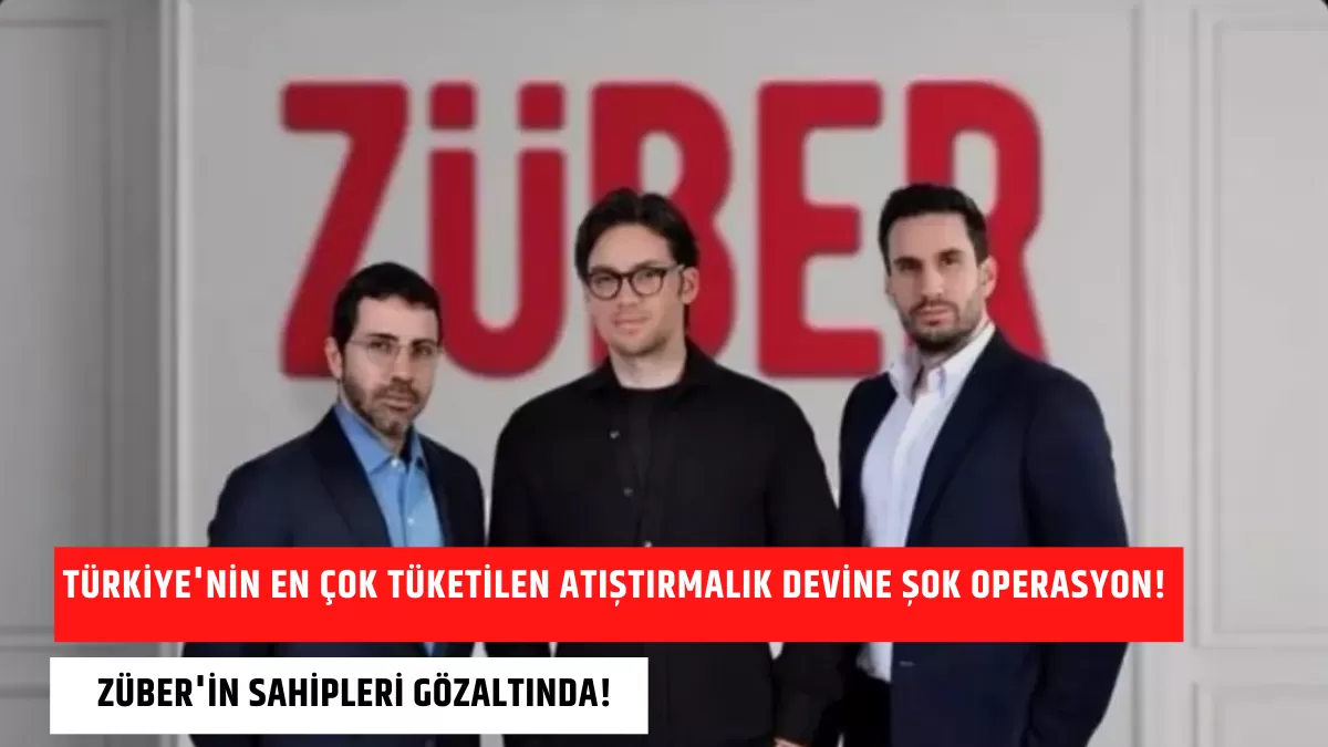 Türkiye’nin En Çok Tüketilen Atıştırmalık Devine Şok Operasyon! Züber’in Sahipleri  Gözaltında!