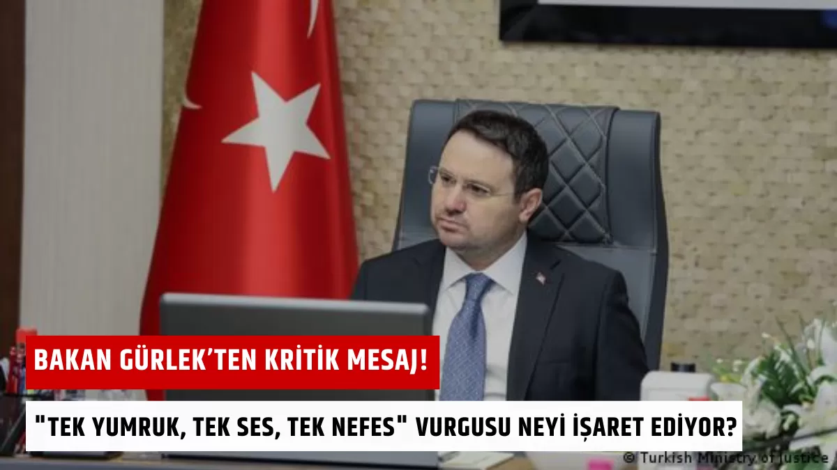 Bakan Gürlek’ten Kritik Mesaj! “Tek Yumruk, Tek Ses, Tek Nefes” Vurgusu Neyi İşaret Ediyor?