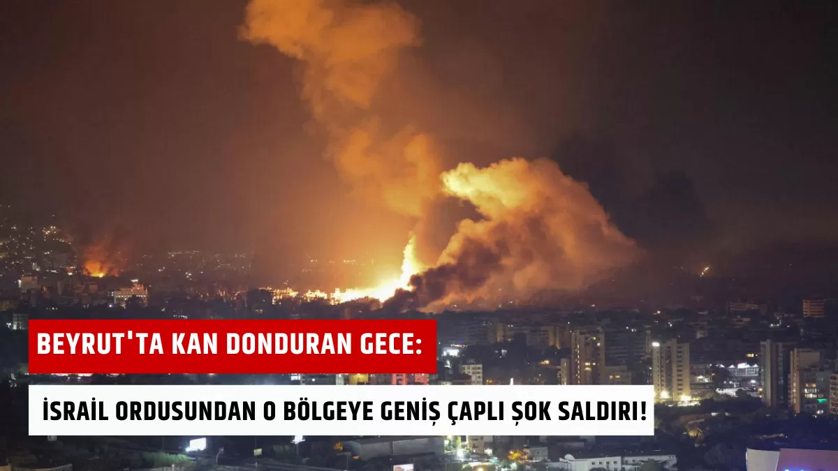 Beyrut’ta Kan Donduran Gece: İsrail Ordusundan O Bölgeye Geniş Çaplı Şok Saldırı!