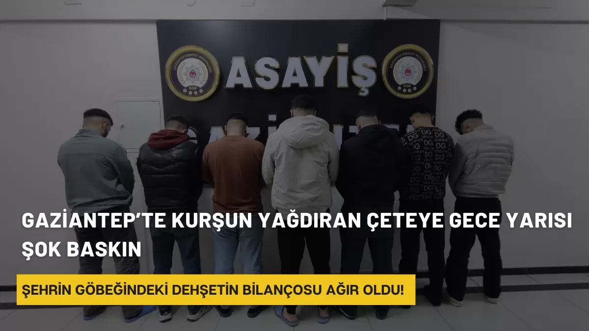 Gaziantep’te Kurşun Yağdıran Çeteye Gece Yarısı Şok Baskın: Şehrin Göbeğindeki Dehşetin Bilançosu Ağır Oldu!