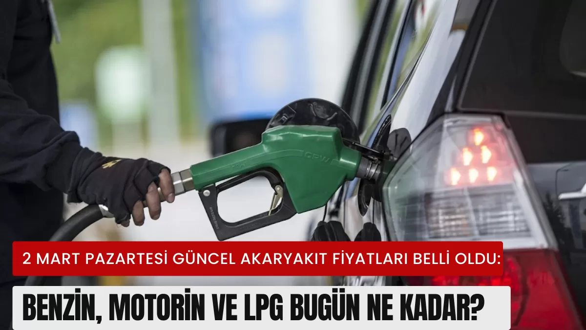 Depoyu Fulleyecekler Dikkat! 2 Mart Pazartesi Güncel Akaryakıt Fiyatları Belli Oldu: Benzin, Motorin ve LPG Bugün Ne Kadar?