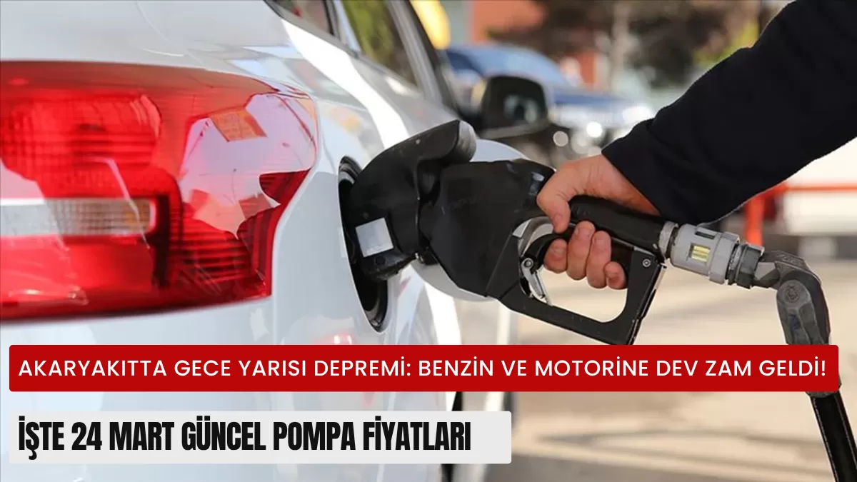 Akaryakıtta Gece Yarısı Depremi: Benzin ve Motorine Dev Zam Geldi! İşte 24 Mart Güncel Pompa Fiyatları
