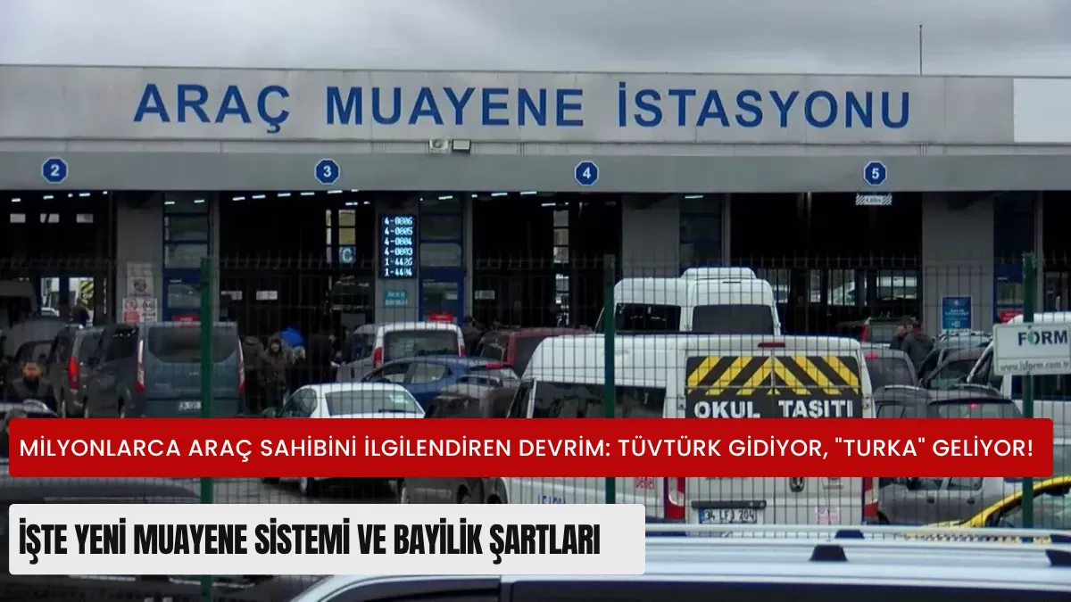 Milyonlarca Araç Sahibini İlgilendiren Devrim: TÜVTÜRK Gidiyor, “Turka” Geliyor! İşte Yeni Muayene Sistemi ve Bayilik Şartları