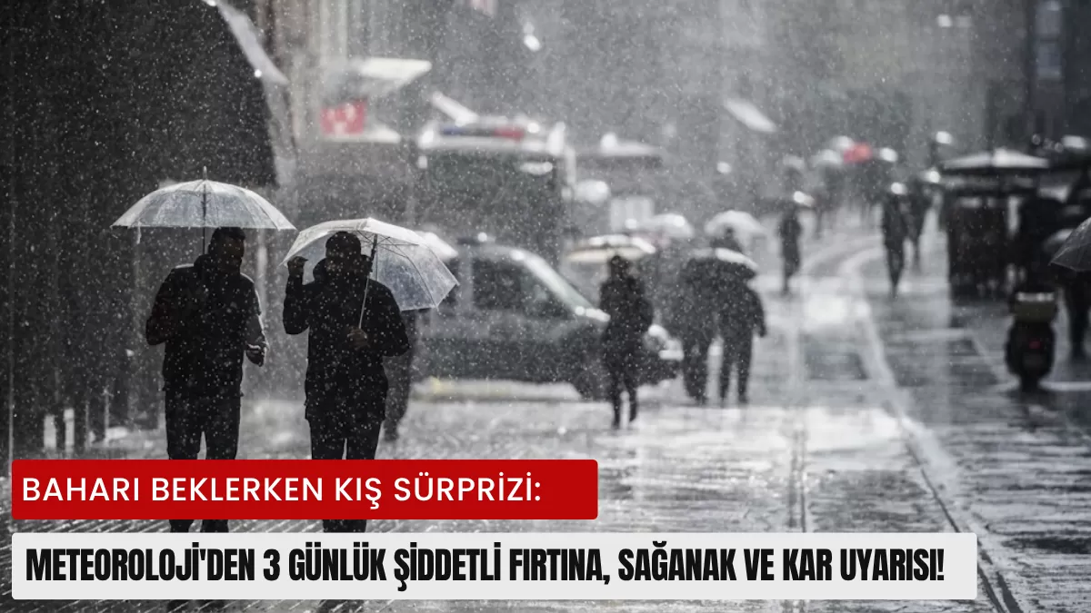 Baharı Beklerken Kış Sürprizi: Meteoroloji’den 3 Günlük Şiddetli Fırtına, Sağanak ve Kar Uyarısı!