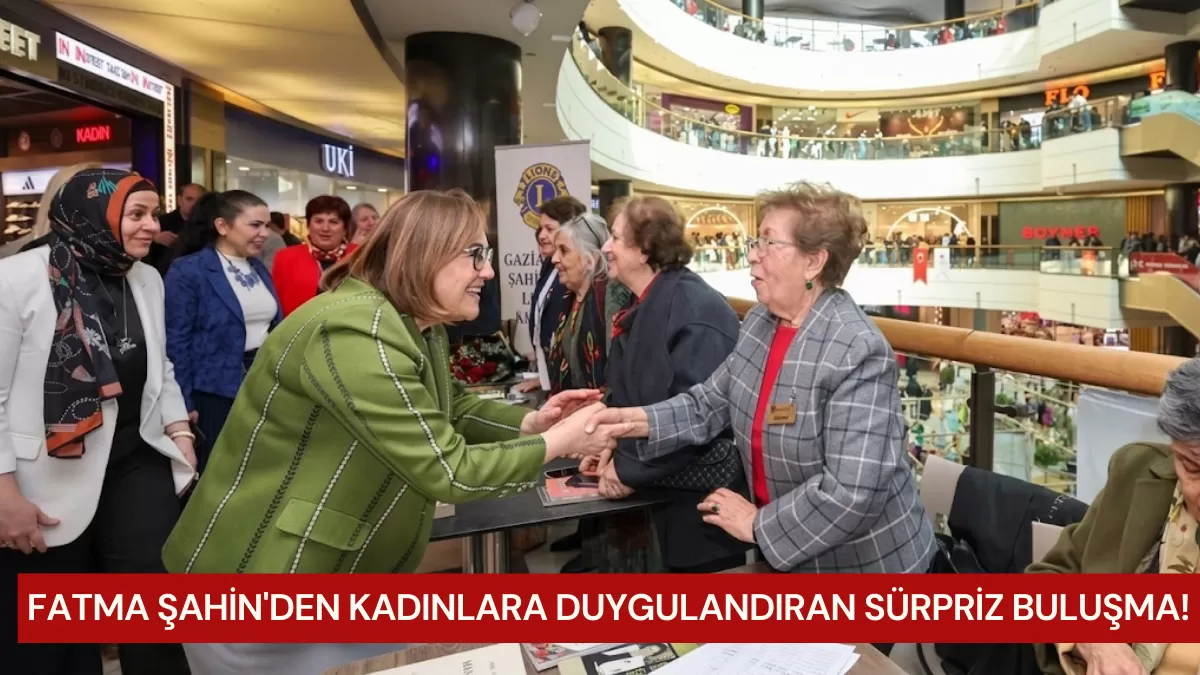 GAZİANTEP’TE TARİHİ GÜN: FATMA ŞAHİN’DEN KADINLARA DUYGULANDIRAN SÜRPRİZ BULUŞMA!