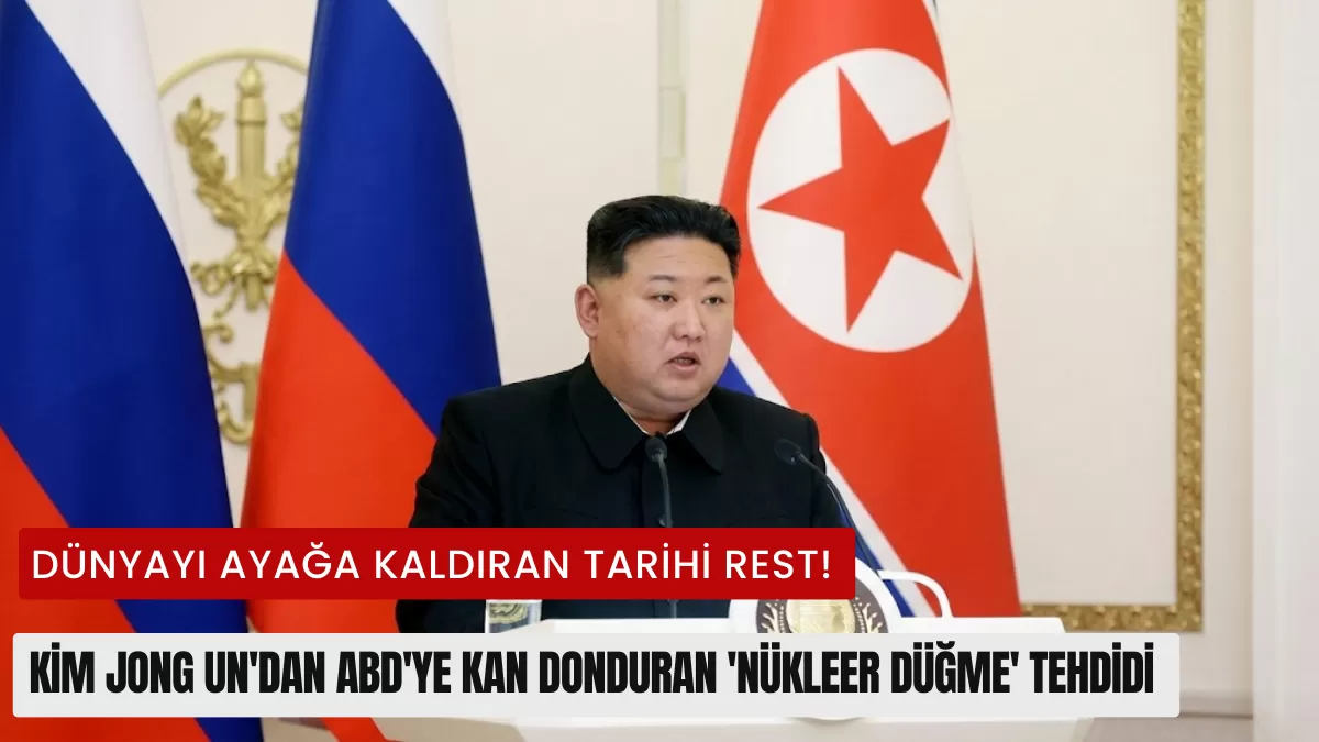 DÜNYAYI AYAĞA KALDIRAN TARİHİ REST! Kim Jong Un’dan ABD’ye Kan Donduran ‘Nükleer Düğme’ Tehdidi
