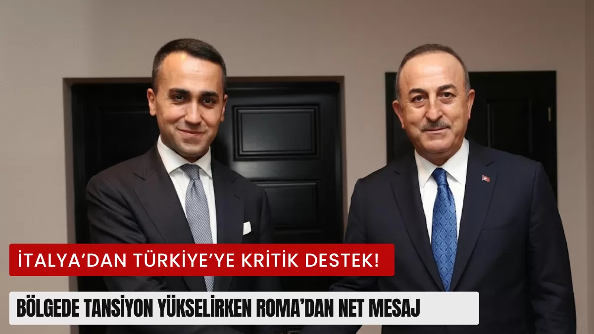 Son Dakika: İtalya’dan Türkiye’ye Kritik Destek! Bölgede Tansiyon Yükselirken Roma’dan Net Mesaj